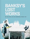 Banksy's Batsford Banksy's Lost Works