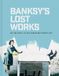 Banksy's Batsford Banksy's Lost Works