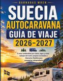 Suecia Independently Published Europa En Autocaravana- Suecia Autocaravana Guìa De Viaje 2026-2027 Paperback