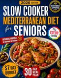 Slow Mediterranean Diet for Seniors: Eat Well, Age Strong & Control Your Weight with the Mediterranean Longevity Secret | Your Science-Backed Guide with One-Pot & Tasty Meals Anyone Can Make