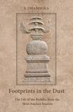 Footprints in the Dust: The Life of the Buddha from the Most Ancient Sources
