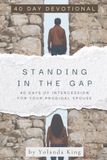 Standing in the Gap 40 Day devotional: 40 Days of Intercession for Your Prodigal Spouse