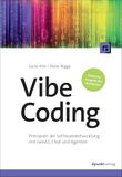 Vibe Coding: Prinzipien der Softwareentwicklung mit GenAI, Chat und Agenten