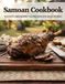 Samoan Cookbook: The Authentic Samoan Cookbook: Traditional Recipes With Everyday Ingredients