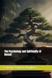The Psychology and Spirituality of Bonsai