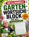 Der allergrößte Garten-Wortsuche-Block der Welt: über 2000 Rätsel – Finde Blumen, Gemüse, Kräuter, Bäume und vieles mehr • Von einfach bis legendär