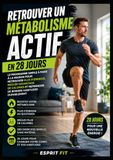 Retrouver un Métabolisme Actif en 28 Jours: Le programme simple à faire à la maison pour retrouver plus d'énergie, brûler davantage de calories et reprendre de bonnes habitudes durablement