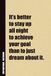 It’s Better To Stay Up All Night To Achieve Your Goal Than To Just Dream About It.: Inside, You'll Find 54 Motivational Quotes. The Perfect Notebook ... Family Member, Adult, or Even Yourself