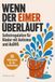 Wenn der Eimer überläuft: Selbstregulation für autistische Kinder: Reizüberflutung und Meltdowns im Grundschulalter verstehen – 30 Hilfsmittel für ... und AuDHS (Autismus + ADHS), 6–10 Jahre