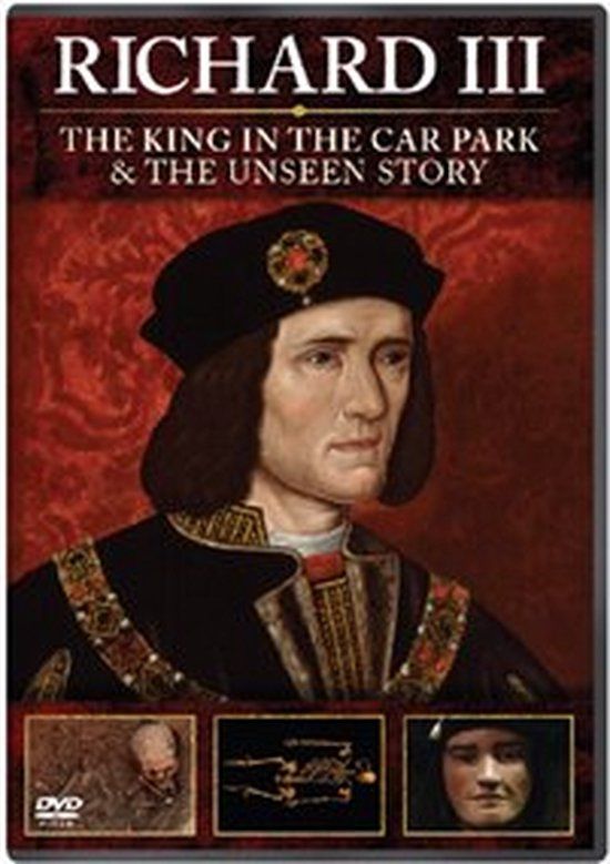 Richard III: The King In The Carpark/The Unseen Story