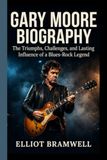 GARY MOORE BIOGRAPHY: The Triumphs, Challenges, and Lasting Influence of a Blues-Rock Legend