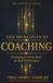 THE PRINCIPLES OF COACHING: A Practical System for Developing People, Performance, and Potential