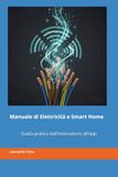 Manuale di Elettricità e Smart Home: Guida pratica dall'interruttore all'App