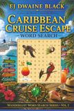 CARIBBEAN CRUISE ESCAPE WORD SEARCH: Explore the World. Unlock the Mystery|Word Search Puzzle Book for Adults, Teens & Seniors | Caribbean Cruise Adventure with Hidden Codes and Tropical Destinations