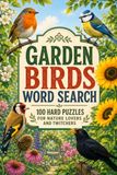Garden Birds Word Search: 100 Hard Puzzles for Nature Lovers and Twitchers