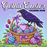 Gothic Easter Coloring Book: Cute Spooky Holiday Coloring Pages for Adults & Teens Featuring Goth Girls, Bunnies, Eggs and Dark Magical Scenes to Unwind