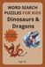 Dinosaurs & Dragons Word Search Puzzles for Kids Ages 10+