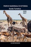 Guida Libri GmbH Guida Turistica del Parco Nazionale di Etosha 2026-2027: Safari faunistici, saline, pozze d'acqua, paesaggi desertici e avventure indimenticabili in tutta la Namibia