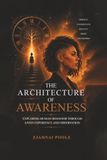 The Architecture of Awareness: Exploring Human Behavior Through Lived Experience