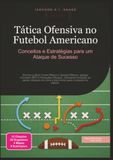 Tática Ofensiva no Futebol Americano: Conceitos e Estratégias para um Ataque de Sucesso
