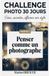 Challenge Photo 30 jours créer raconter affirmer son style: Un programme progressif pour maîtriser portrait, paysage, street photography et construire un projet photo personnel