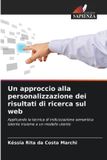 Un OmniScriptum SRL Un approccio alla personalizzazione dei risultati di ricerca sul web: Applicando la tecnica di indicizzazione semantica latente insieme a un modello utente Paperback
