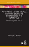 Activating Routledge CMS Emerging Fields in Music- Activating Voices in Jazz History Paperback