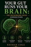 Your Independently Published Your Gut Runs Your Brain: The Microbiome-Mind Connection: Use the Gut-Brain Axis, Probiotics and Anti-Inflammatory Diet to Eliminate Anxiety, Brain Fog and Low Mood Paperback