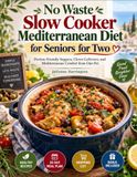 No Waste Slow Cooker Mediterranean Diet for Seniors