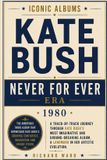 Iconic Albums Kate Bush The Never For Ever Era (1980): A Track-by-Track Journey Through Kate Bush's Most Imaginative and Ground-Breaking Album, A Land
