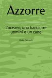 Azzorre: L'oceano, una barca, tre uomini e un cane