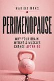 Perimenopause: Why Your Brain, Weight & Muscles Change After 40