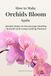 How to Make Orchids Bloom Again: Simple Steps to Encourage Healthy Growth and Long-Lasting Flowers