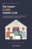 The Family Care Admin Club: An Admin-Night Method for Turning Family Check-Ins into Clear Ownership, Dates, and Follow-Through
