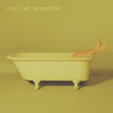 Call Me Spinster - Call Me Spinster (Coloured Vinyl)
