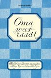 Oma weet raad!: Honderden adviezen en recepten, nuttige tips en huismiddeltjes