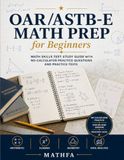 OAR/ASTB-E Math Prep for Beginners: Math Skills Test Study Guide with No-Calculator Practice Questions and Practice Tests