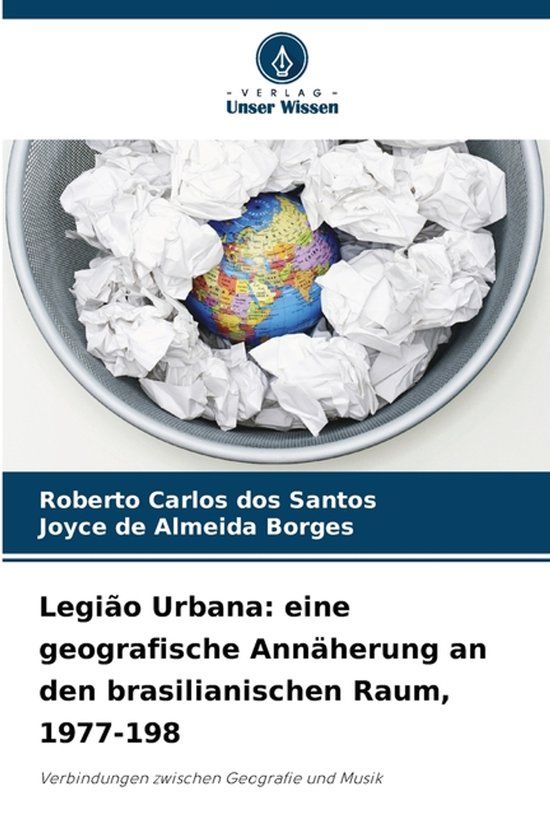 Legião Urbana: Legião Urbana: eine geografische Annäherung an den brasilianischen Raum, 1977-198: Verbindungen zwischen Geografie und Musik