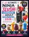The Ninja The Ultimate Ninja SLUSHi Cookbook for Adult Beginners 2026
