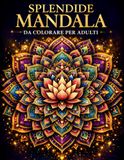 Splendide Mandala da Colorare per Adulti