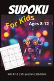 Sudoku for Kids ages 8-12: Sudoku Puzzles Easy to Medium for smart kids| 6x9 inches, 110 pages| 50+ puzzles