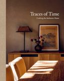 Traces of Time Traces of Time: Crafting the Authentic Home