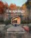 Escapology: Modern Cabins, Cottages and Retreats