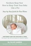 Newborn Sleep Nest: How to Sleep Train Your Baby Like a Pro: A Natural Step by Step Newborn Sleep Guide for Singletons and Twins