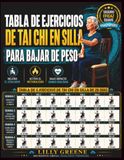 Tabla de ejercicios de Tai Chi en silla para bajar de peso: 28 días de ejercicios suaves de bajo impacto para mayores para mejorar equilibrio, metabolismo, articulaciones y perder grasa en casa