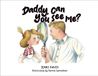 Daddy, Mascot Kids Daddy, Can You See Me? Hardcover