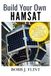 Build HAMSAT Build Your Own HAMSAT: A Practical Guide to Designing, Assembling, and Launching Amateur Radio CubeSats and Nanosatellites