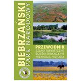 Biebrzański Park Narodowy. Przewodnik, szlaki turystyczne, ścieżki edukacyjne, przyroda, historia