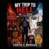 My Trip to Hell…: How Satan Fired Me and I Fixed the Afterlife Instead: A Dark Comedy About Heaven, Hell, and Corporate Chaos