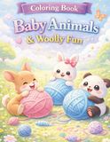 Baby Animals & Woolly Fun Coloring Book: 80 Coloring pages of Super Cute Puppies, Bunnies Pandas, Kittens & Many More Playing with Yarn | Easy and Adorable Coloring Pages for Kids
